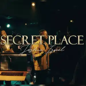 Joshua Israel – Secret Place