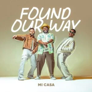 Mi Casa – Found Our Way