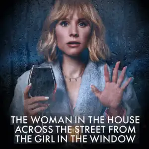 The Woman in the House Across the Street from the Girl in the Window