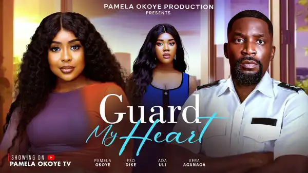 Guard My Heart (2025 Nollywood Movie)