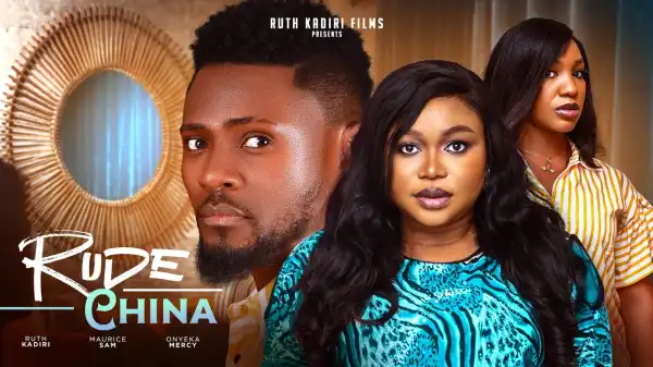 Rude China (2024 Nollywood Movie)