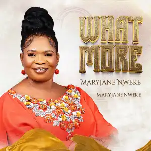 MaryJane Nweke – What More