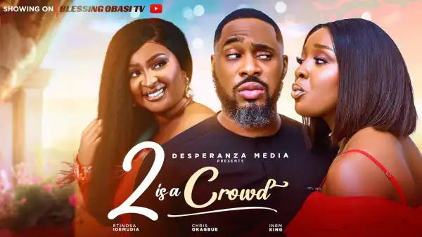 Two Is A Crowd (2025 Nollywood Movie)