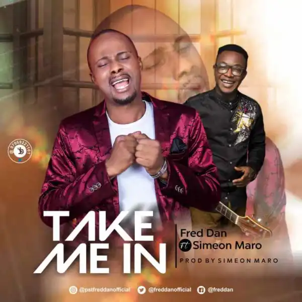 Fred Dan – Take Me In ft. Simeon Maro