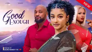 Good Enough (2024 Nollywood Movie)