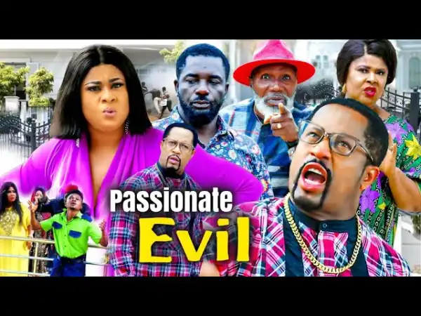 Passionate Evil (2021 Nollywood Movie)