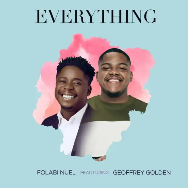 Folabi Nuel – Everything ft. Geoffrey Golden