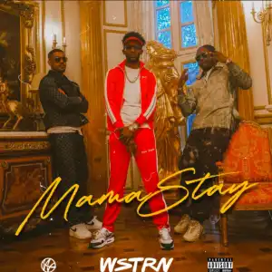 WSTRN – Mama Stay