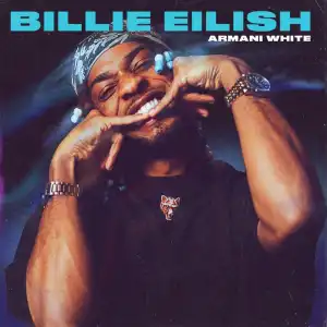Armani White – Billie Eilish