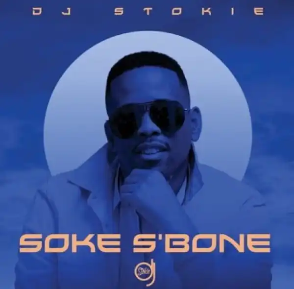 DJ Stokie – Ukhalelani ft. Dlala Regal, Nokwazi, Bontle