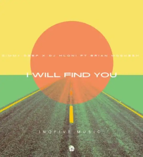 Simmy Deep – I WILL FIND YOU ft DJ Hloni & Brian Moshesh