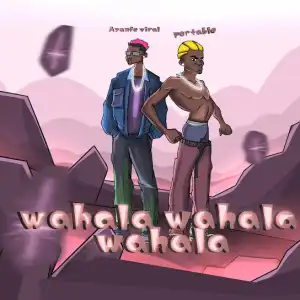 Ayanfe Viral ft. Portable – Wahala Wahala Wahala