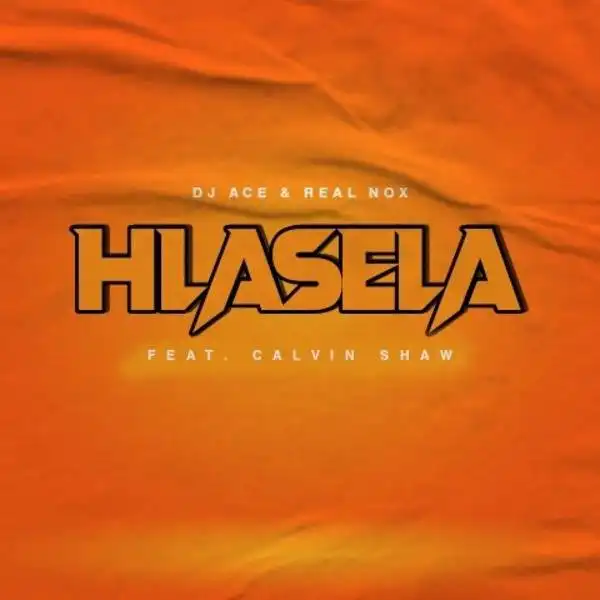 DJ Ace & Real Nox ft. Calvin Shaw – Hlasela