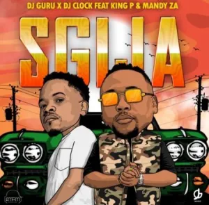 DJ Guru & DJ Clock – Sgija ft. King P & Mandy ZA