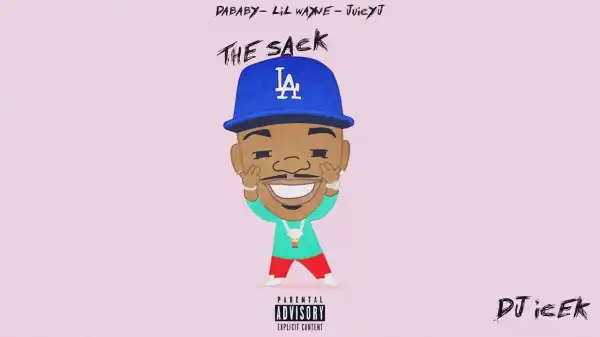 DaBaby Ft. Lil Wayne & Juicy J - The Sack