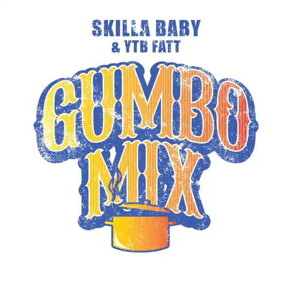 Skilla Baby Ft. YTB Fatt – Gumbo Mix