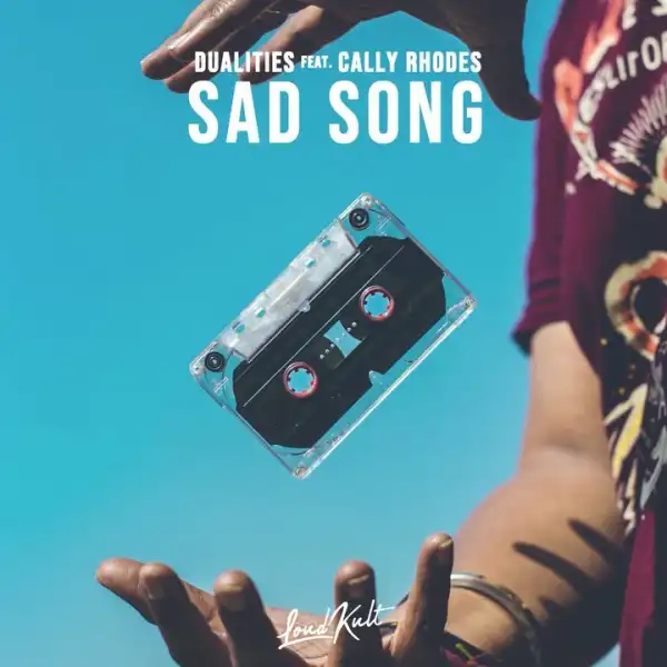 Dualities Ft. Cally Rhodes – Sad Song