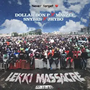 Jhybo x Dollar DonP x Mayzee x Snybes – Lekki Massacre (Tribute Song) (Video)
