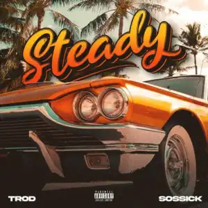 Trod ft. Sossick – Steady