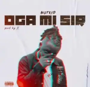 Hotkid – Oga Mi Sir (Snippet) 