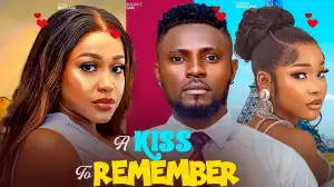 A Kiss To Remember (2024 Nollywood Movie)