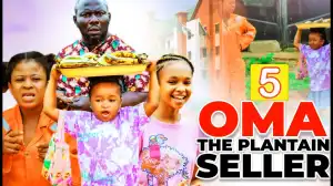 Oma The Plantain Seller Season 5