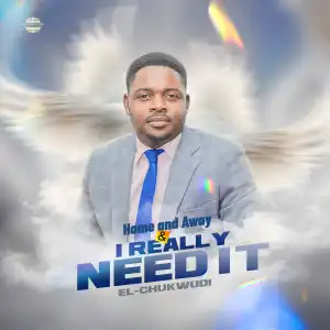 El-Chukwudi – I Really Need It