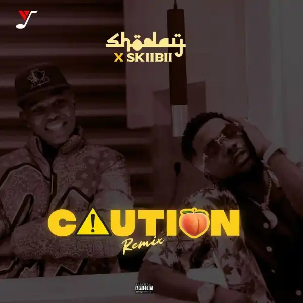 Shoday – Caution (Remix) Ft. Skiibii