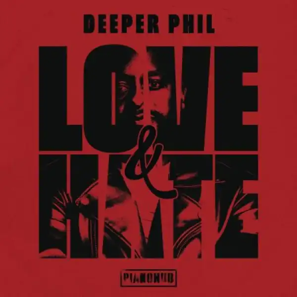 Deeper Phil – Love & Hate (Album)