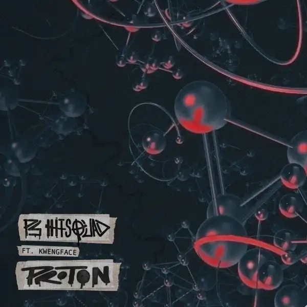 PS Hitsquad & Kwengface – Proton
