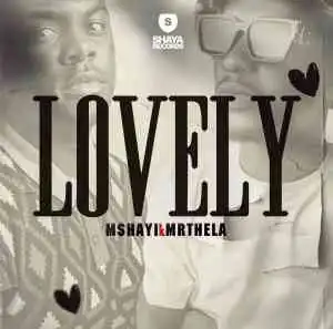 Mshayi & Mr Thela – Lovely