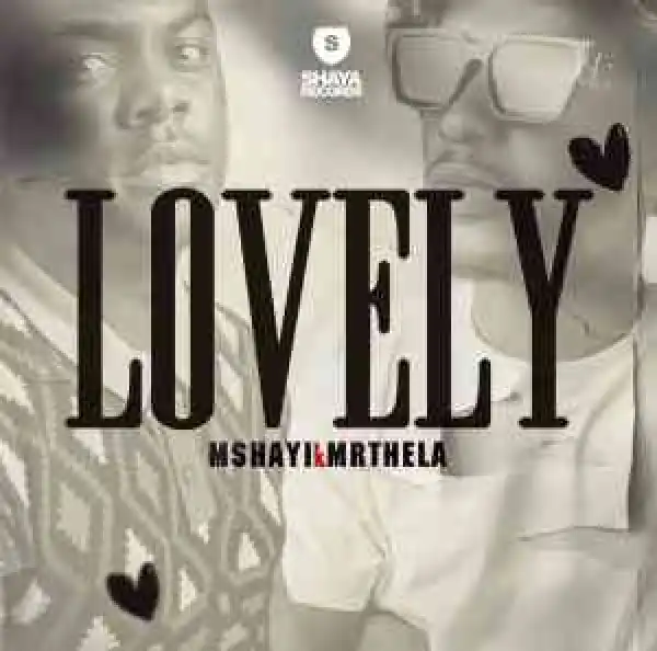 Mshayi & Mr Thela – Lovely