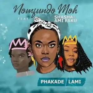 Nomfundo Moh – Phakade Lami (InQfive Special Touch) Ft. Sha Sha & Ami Faku