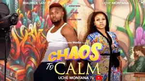 Chaos To Calm (2025 Nollywood Movie)