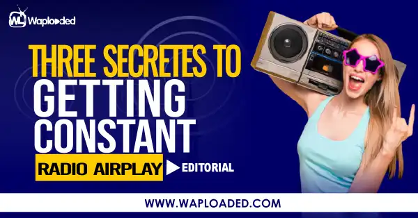 Three Secrets To Getting Constant Radio Airplay