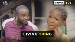 Mark Angel – Living Thing (Episode 305) (Comedy Video)