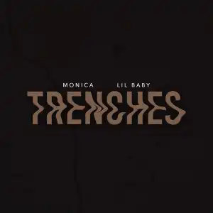 Monica Ft. Lil Baby – Trenches