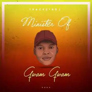 ThackzinDJ – Minister of Gwam Gwam (Album)