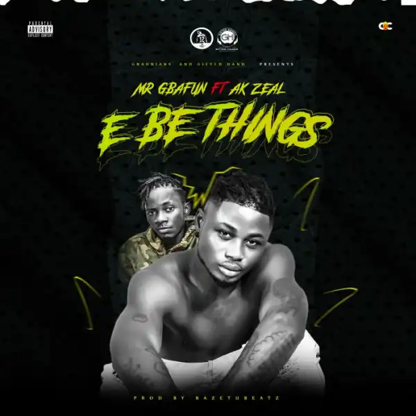 Mr Gbafun ft. AK Zeal – E Be Things