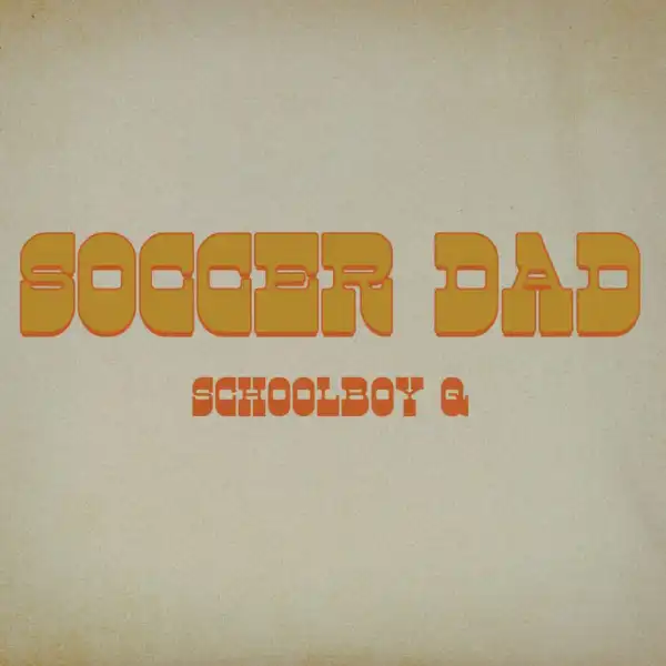 ScHoolboy Q - Soccer Dad