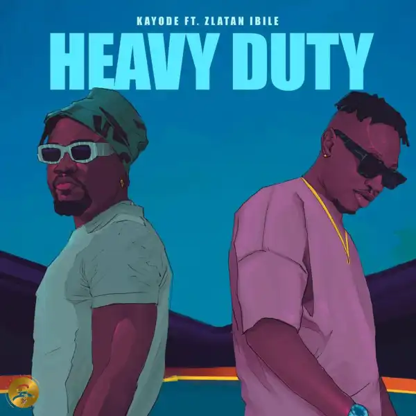 Kayode Ft. Zlatan – Heavy Duty