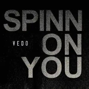 VEDO – Spinn On You