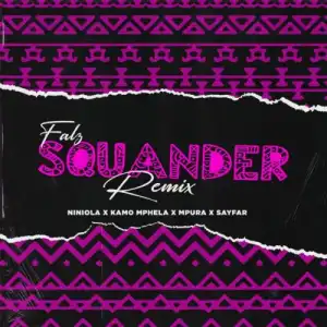 Falz – Squander (Remix) ft. Niniola, Kamo Mphela, Mpura, Sayfar