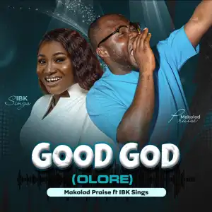 Makolad – Good God (Olore) ft IBK Sings