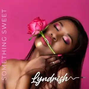 Lyndrish – Something Sweet (Full Version)