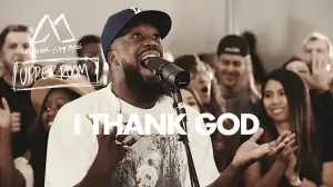 Maverick City Music x UPPERROOM – I Thank God