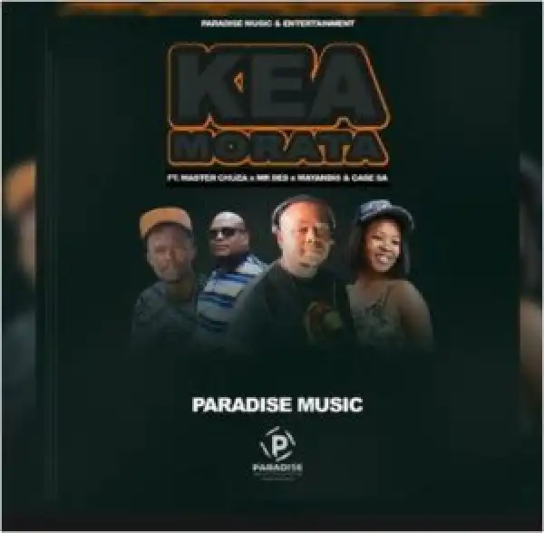 Paradise Music – Kea Morata Ft. Master Chuza, Mayandis, Mr Des & Case SA