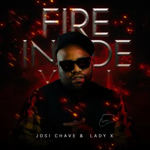 Josi Chave & Lady X – Fire Inside You