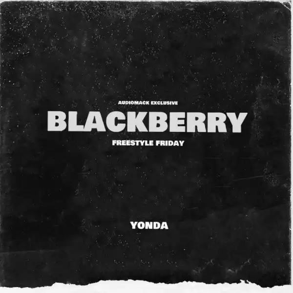 Yonda – BlackBerry (Freestyle Friday)