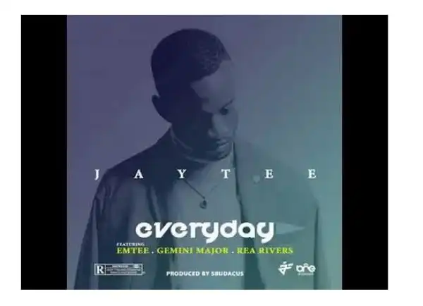 JayTee ZA – Everyday Ft. Emtee, Gemini Major and Rea Rivers